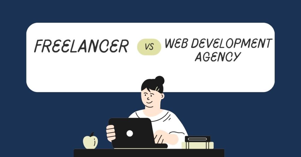 Freelancer vs. Web development agency in Dubai